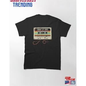 Best Of 1991 Cool Funny Birthday Gift Tshirt Classic